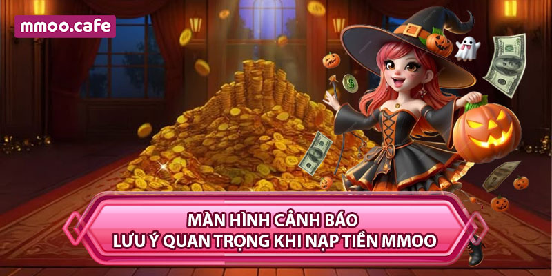 Màn hình cảnh báo lưu ý quan trọng khi nạp tiền MMOO
